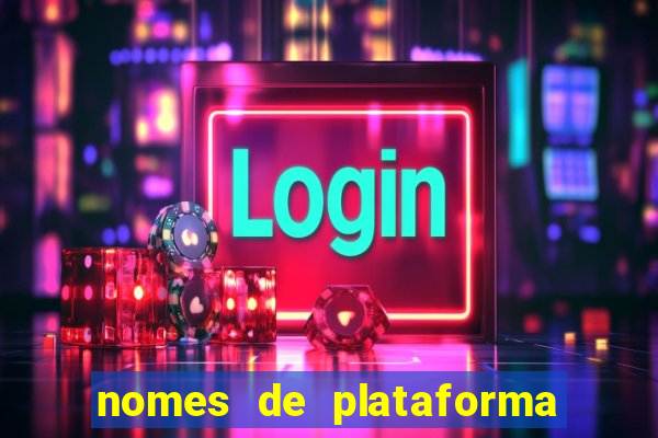 nomes de plataforma de jogos de aposta